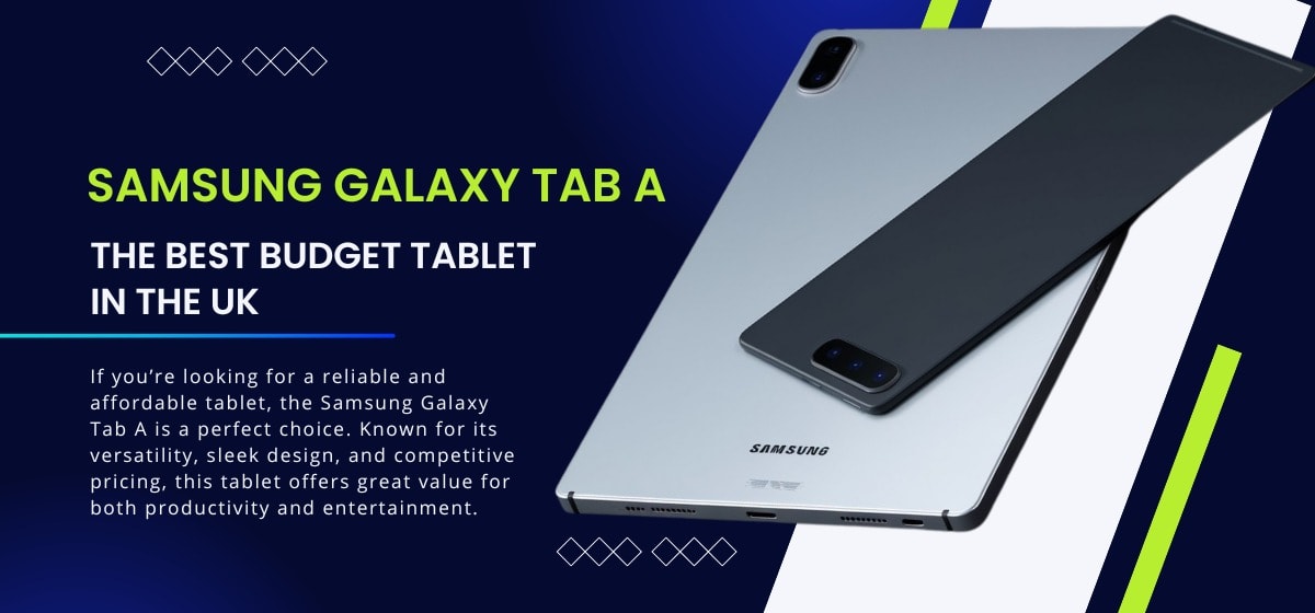 Samsung Galaxy Tab A The Best Budget Tablet in the UK
