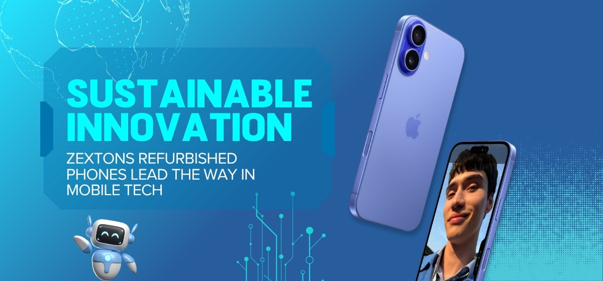 Sustainable Innovation Zextons Refurbished Phones Lead the Way in Mobile Tech