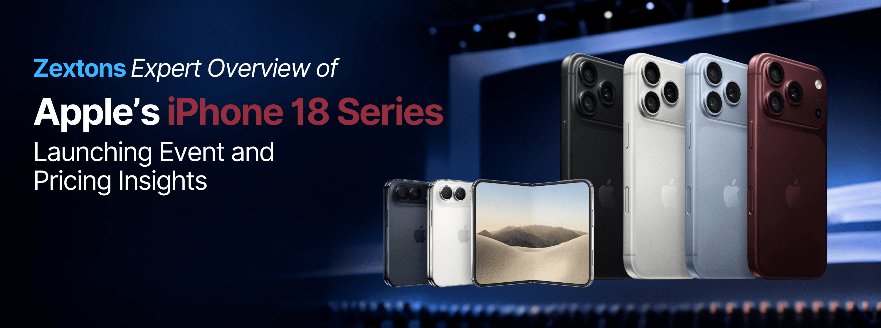 Zextons Expert Reviews of Apple’s iPhone 18 Series Launching Event and Pricing Insights